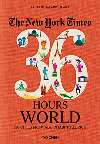 The New York Times 36 Hours. World. 150 Cities from Abu Dhabi to Zurich:  New (2019) | GF Books, Inc.