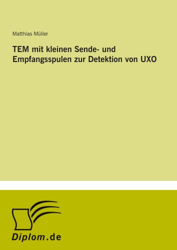 TEM mit kleinen Sende- und Empfangsspulen zur Detektion von UXO (German Edition) (9783836600095) by MÃ¼ller, Matthias