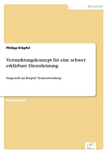 9783836603232: Vermarktungskonzept fr eine schwer erklrbare Dienstleistung: Dargestellt am Beispiel 'Teamentwicklung'