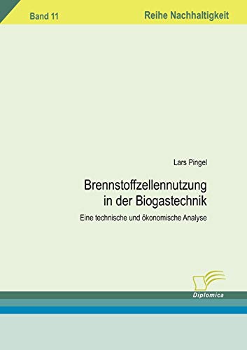 Imagen de archivo de Brennstoffzellennutzung in der Biogastechnik: Eine technische und konomische Analyse (German Edition) a la venta por Lucky's Textbooks