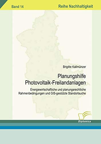 Stock image for Planungshilfe Photovoltaik-Freilandanlagen:Energiewirtschaftliche und planungsrechtliche Rahmenbedingungen und GIS-gestutzte Standortsuche for sale by Chiron Media