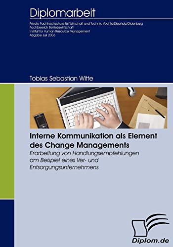 9783836651974: Interne Kommunikation als Element des Change Managements: Erarbeitung von Handlungsempfehlungen am Beispiel eines Ver- und Entsorgungsunternehmens