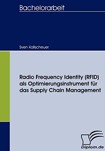 Stock image for Radio Frequency Identity (RFID) als Optimierungsinstrument fr das Supply Chain Management (German Edition) for sale by Lucky's Textbooks