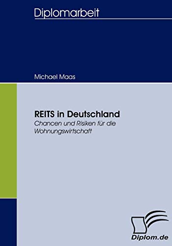 REITS in Deutschland: Chancen und Risiken fÃ¼r die Wohnungswirtschaft (German Edition) (9783836654760) by Maas, Michael