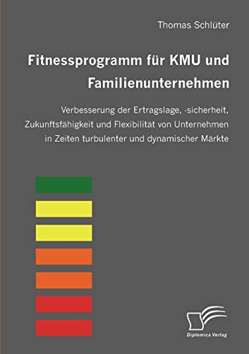 Fitnessprogramm fÃ¼r KMU und Familienunternehmen: Verbesserung der Ertragslage, -sicherheit, ZukunftsfÃ¤higkeit und FlexibilitÃ¤t von Unternehmen in ... und dynamischer MÃ¤rkte (German Edition) (9783836655071) by SchlÃ¼ter, Thomas