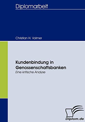 Stock image for Kundenbindung in Genossenschaftsbanken:Eine kritische Analyse for sale by Chiron Media