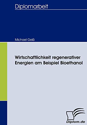 Imagen de archivo de Wirtschaftlichkeit regenerativer Energien am Beispiel Bioethanol (German Edition) a la venta por Lucky's Textbooks