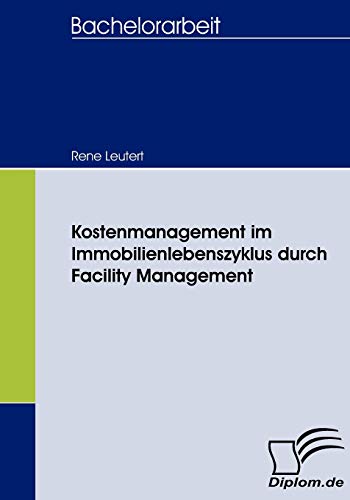 Stock image for Kostenmanagement im Immobilienlebenszyklus durch Facility Management for sale by Chiron Media