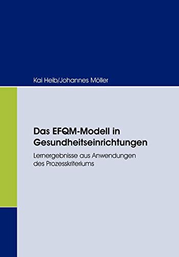 Stock image for Das EFQM-Modell in Gesundheitseinrichtungen:Lernergebnisse aus Anwendungen des Prozesskriteriums for sale by Chiron Media