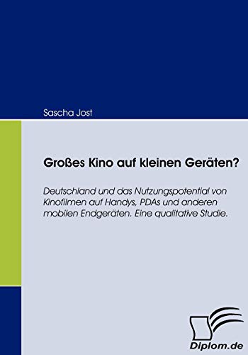 9783836660402: Groes Kino auf kleinen Gerten?: Deutschland und das Nutzungspotential von Kinofilmen auf Handys, PDAs und anderen mobilen Endgerten. Eine qualitative Studie. (German Edition)