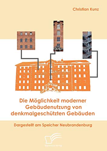 Stock image for Die Moglichkeit moderner Gebaudenutzung von denkmalgeschutzten Gebauden:Dargestellt am Speicher Neubrandenburg for sale by Chiron Media