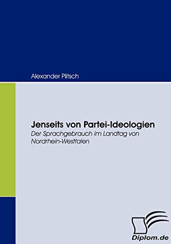 Stock image for Jenseits von Partei-Ideologien: Der Sprachgebrauch im Landtag von Nordrhein-Westfalen (German Edition) for sale by Lucky's Textbooks