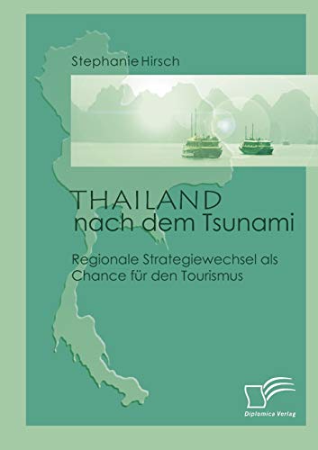 Stock image for Thailand nach dem Tsunami:Regionale Strategiewechsel als Chance fur den Tourismus for sale by Chiron Media