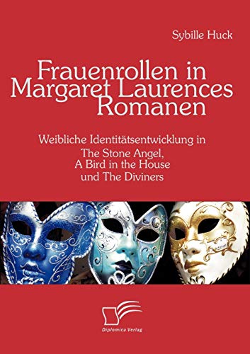 Stock image for Frauenrollen in Margaret Laurences Romanen:Weibliche Identitatsentwicklung in The Stone Angel, A Bird in the House und The Diviners for sale by Chiron Media