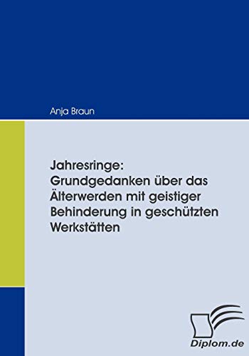 9783836661683: Jahresringe: Grundgedanken ber das lterwerden mit geistiger Behinderung in geschtzten Werksttten (German Edition)