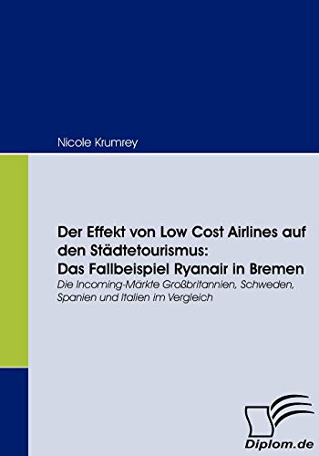 Beispielbild fr Der Effekt von Low Cost Airlines auf den Städtetourismus: Das Fallbeispiel Ryanair in Bremen:Die Incoming-Märkte Grobritannien, Schweden, Spanien und Italien im Vergleich zum Verkauf von Ria Christie Collections