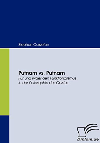 Stock image for Putnam vs. Putnam:Fur und wider den Funktionalismus in der Philosophie des Geistes for sale by Chiron Media