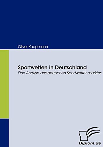 Beispielbild fr Sportwetten in Deutschland:Eine Analyse des deutschen Sportwettenmarktes zum Verkauf von Ria Christie Collections