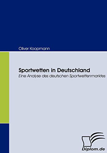 9783836662444: Sportwetten in Deutschland: Eine Analyse des deutschen Sportwettenmarktes