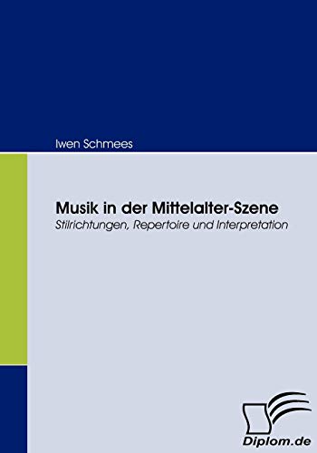 Beispielbild fr Musik in der Mittelalter-Szene:Stilrichtungen, Repertoire und Interpretation zum Verkauf von Chiron Media