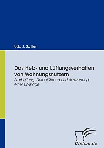 9783836663519: Das Heiz- und Lftungsverhalten von Wohnungsnutzern: Erarbeitung, Durchfhrung und Auswertung einer Umfrage