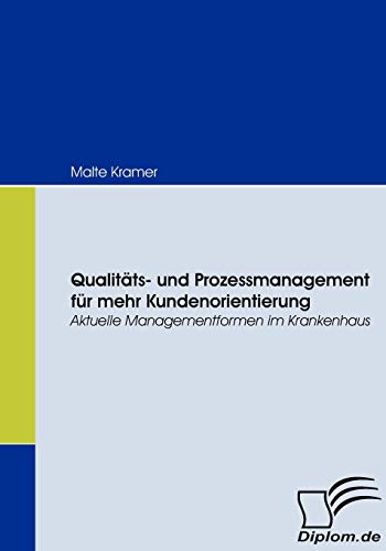 Imagen de archivo de Qualitäts- und Prozessmanagement für mehr Kundenorientierung:Aktuelle Managementformen im Krankenhaus a la venta por Ria Christie Collections