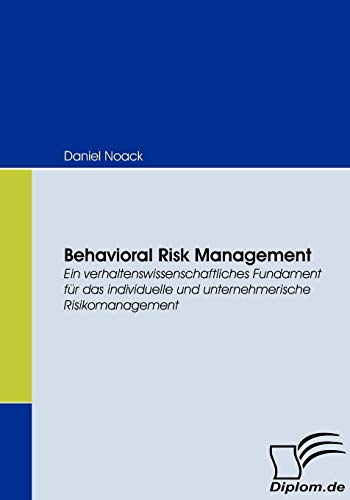 Stock image for Behavioral Risk Management: Ein verhaltenswissenschaftliches Fundament fr das individuelle und unternehmerische Risikomanagement (German Edition) for sale by Lucky's Textbooks