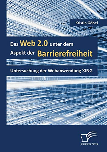 Beispielbild fr Das Web 2.0 unter dem Aspekt der Barrierefreiheit:Untersuchung der Webanwendung XING zum Verkauf von Chiron Media