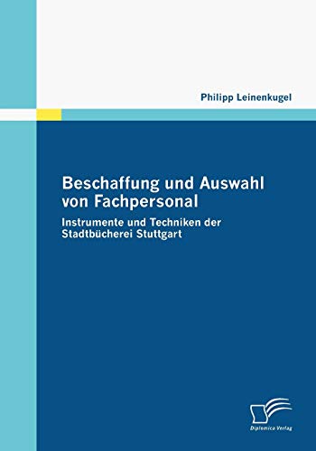 Stock image for Beschaffung und Auswahl von Fachpersonal:Instrumente und Techniken der Stadtbucherei Stuttgart for sale by Chiron Media