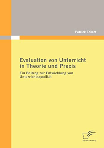 Stock image for Evaluation von Unterricht in Theorie und Praxis. Ein Beitrag zur Entwicklung von Unterrichtsqualitt for sale by medimops