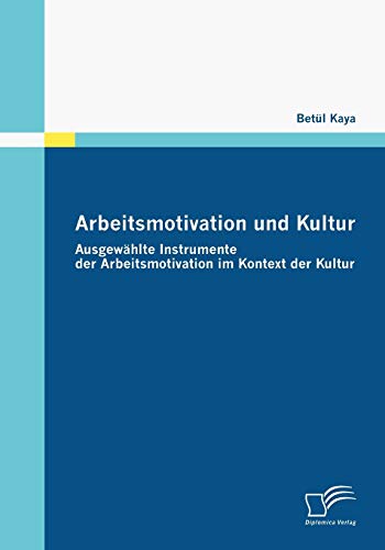 Beispielbild fr Arbeitsmotivation und Kultur:Ausgewahlte Instrumente der Arbeitsmotivation im Kontext der Kultur zum Verkauf von Chiron Media