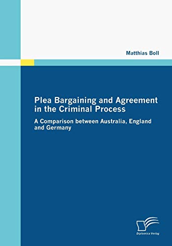 Beispielbild fr Plea Bargaining and Agreement in the Criminal Process:A Comparison between Australia, England and Germany zum Verkauf von Chiron Media