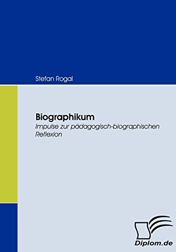 9783836673310: Biographikum: Impulse zur pdagogisch-biografischen Reflexion