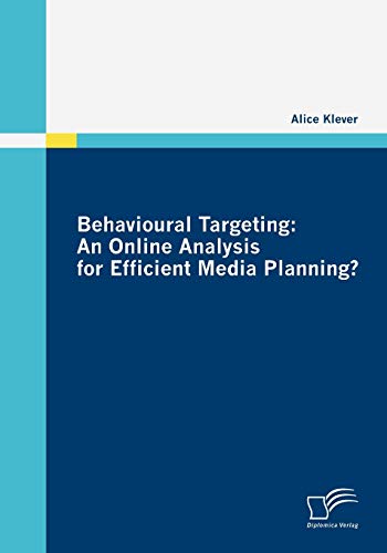 Beispielbild fr Behavioural Targeting: An Online Analysis for Efficient Media Planning? zum Verkauf von Chiron Media