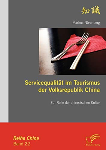 Beispielbild fr Servicequalitt im Tourismus der Volksrepublik China: Zur Rolle der chinesischen Kultur zum Verkauf von medimops