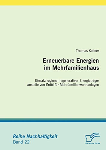 9783836674935: Erneuerbare Energien im Mehrfamilienhaus: Einsatz regional regenerativer Energietrger anstelle von Erdl fr Mehrfamilienwohnanlagen (German Edition)