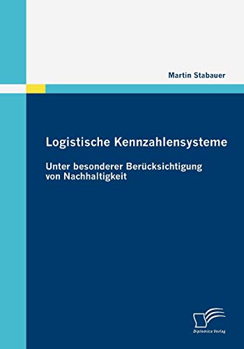 9783836675772: Logistische Kennzahlensysteme: Unter besonderer Bercksichtigung von Nachhaltigkeit (German Edition)