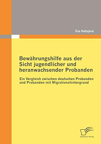 9783836675918: Bewhrungshilfe aus der Sicht jugendlicher und heranwachsender Probanden: Ein Vergleich zwischen deutschen Probanden und Probanden mit Migrationshintergrund