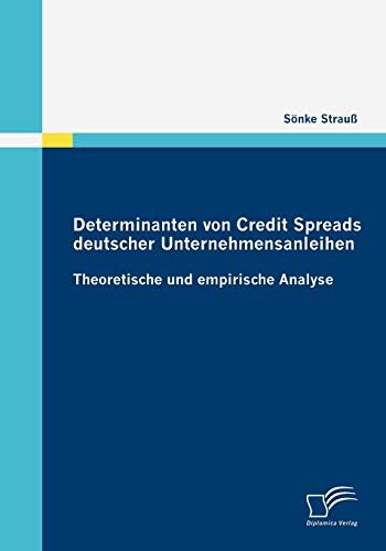 9783836677424: Determinanten von Credit Spreads deutscher Unternehmensanleihen: Theoretische und empirische Analyse
