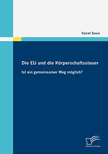 Beispielbild fr Die EU und die Korperschaftssteuer:Ist ein gemeinsamer Weg moglich? zum Verkauf von Chiron Media