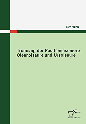 Beispielbild fr Trennung der Positionsisomere Oleanolsaure und Ursolsaure zum Verkauf von Chiron Media