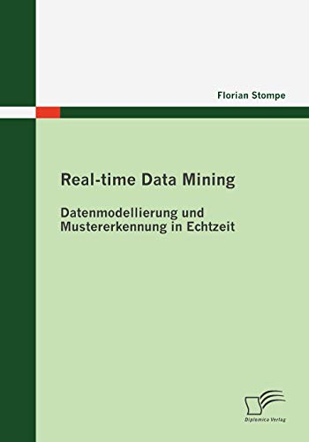 Stock image for Real-time Data Mining: Datenmodellierung und Mustererkennung in Echtzeit for sale by medimops