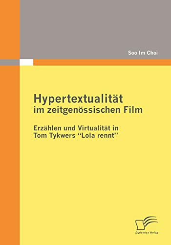 Beispielbild fr Hypertextualitat im zeitgenossischen Film: Erzahlen und Virtualitat in Tom Tykwers "Lola rennt" zum Verkauf von Chiron Media