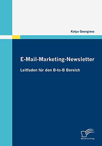 Beispielbild fr E-Mail-Marketing-Newsletter: Leitfaden fr den B-to-B Bereich zum Verkauf von medimops