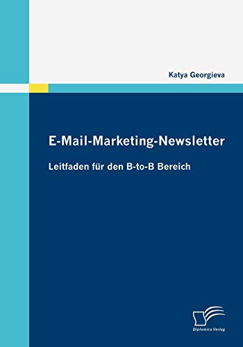 Stock image for E-Mail-Marketing-Newsletter: Leitfaden fr den B-to-B Bereich for sale by medimops