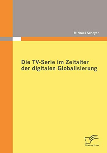 Stock image for Die TV-Serie im Zeitalter der digitalen Globalisierung for sale by Chiron Media