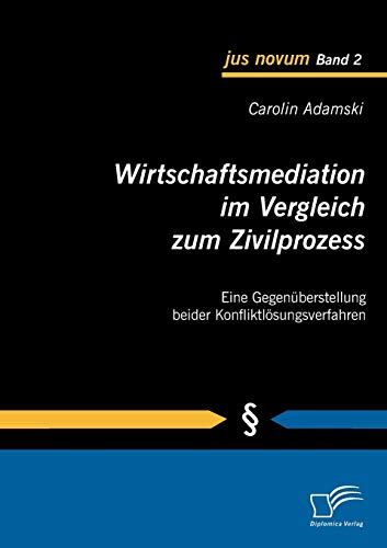 Beispielbild fr Wirtschaftsmediation im Vergleich zum Zivilprozess:Eine Gegenuberstellung beider Konfliktlosungsverfahren zum Verkauf von Chiron Media