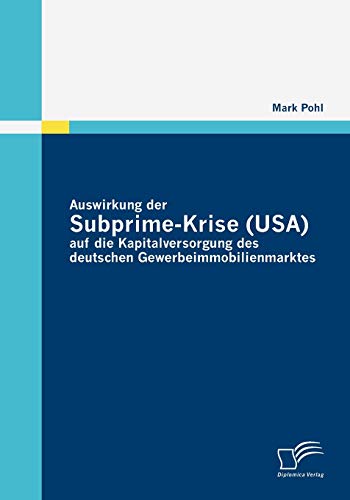 Beispielbild fr Auswirkung der Subprime-Krise (USA) auf die Kapitalversorgung des deutschen Gewerbeimmobilienmarktes zum Verkauf von Chiron Media