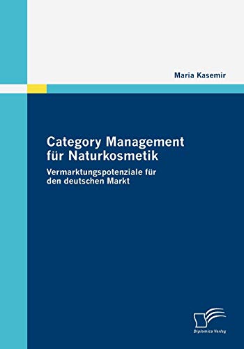 Beispielbild fr Category Management fur Naturkosmetik:Vermarktungspotenziale fur den deutschen Markt zum Verkauf von Chiron Media