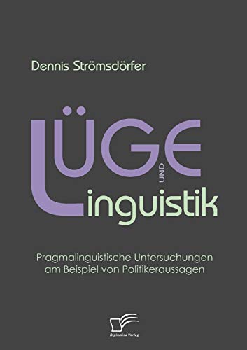 9783836681261: Lge und Linguistik: Pragmalinguistische Untersuchungen am Beispiel von Politikeraussagen